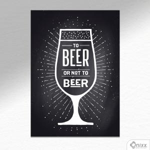 Placa Decorativa Beer Or Not To Beer Black A4 MDF 3mm 30X20CM 4x0 Adesivo Fosco Corte Reto Fita Dupla Face 3M