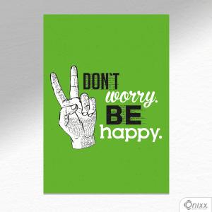 Placa Decorativa Dont Worry Be Happy A4 MDF 3mm 30X20CM 4x0 Adesivo Fosco Corte Reto Fita Dupla Face 3M