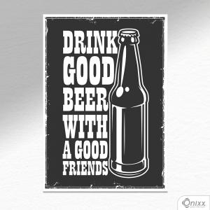 Placa Decorativa Drink Good Beer With Good Friends A4 MDF 3mm 30X20CM 4x0 Adesivo Fosco Corte Reto Fita Dupla Face 3M