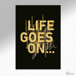 Placa Decorativa Life Goes On A4 MDF 3mm 30X20CM 4x0 Adesivo Fosco Corte Reto Fita Dupla Face 3M