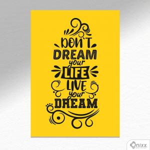 Placa Decorativa Live Your Dream A4 MDF 3mm 30X20CM 4x0 Adesivo Fosco Corte Reto Fita Dupla Face 3M