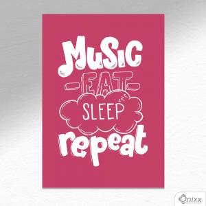 Placa Decorativa Music Eat Sleep Repeat A4 MDF 3mm 30X20CM 4x0 Adesivo Fosco Corte Reto Fita Dupla Face 3M