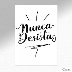 Placa Decorativa Nunca Desista A4 MDF 3mm 30X20CM 4x0 Adesivo Fosco Corte Reto Fita Dupla Face 3M