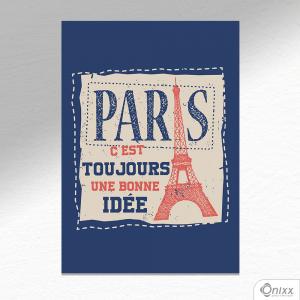 Placa Decorativa Paris C´est Toujours Une Bonne Idée A4 MDF 3mm 30X20CM 4x0 Adesivo Fosco Corte Reto Fita Dupla Face 3M