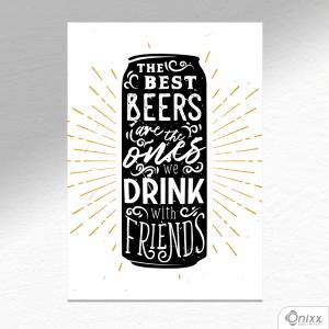 Placa Decorativa The Best Beer Are The Ones A4 MDF 3mm 30X20CM 4x0 Adesivo Fosco Corte Reto Fita Dupla Face 3M