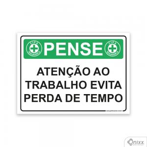 Placa Pense:  Atenção ao Trabalho Evita Perda de Tempo PVC 2mm  4/0 / Látex Adesivo Fosco Corte Reto Fita Dupla Face 3M